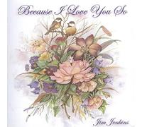 Jenkins Jim - Because i Love You