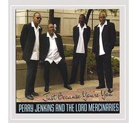 Jenkins, Perry & The Lords Mercenaries - Just Because Youre You