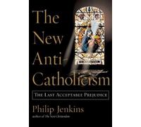 Jenkins The New Anti-Catholicism (Tascabile)