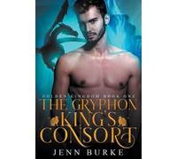 Jenn Burke The Gryphon King's Consort (Tascabile) Golden Kingdom