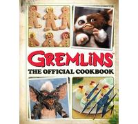 Jenn Fujikawa Erik Burnham Gremlins: The Official Cookbook (Copertina rigida)