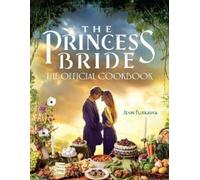 Jenn Fujikawa The Princess Bride: Official Cookbook (Copertina rigida)