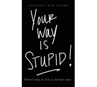 Jenn L Sorbe Jennifer K Johnson Your way is STUPID (Copertina rigida)