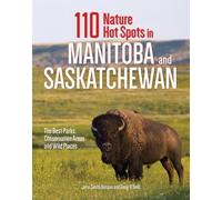 Jenn Smith Nelson Doug O 110 Nature Hot Spots in Manitoba and Saskat (Tascabile)