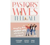 Jenna Allen Jessica Taylor Stephanie Gilbert Pastors' Wives Tell All (Tascabile)