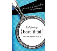 Jenna Lucado Bishop Max Lucado Redefining Beautiful (Tascabile)