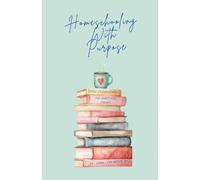 Jenna Lynn Myers Homeschooling With Purpose (Tascabile)