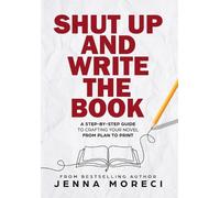 Jenna Moreci Shut Up and Write the Book (Copertina rigida)