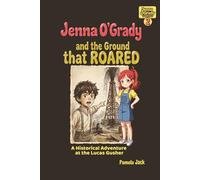 Jenna O'Grady and the Ground that ROARED: A Historic Adventure at the Lucas Gusher: A Middle Grade Chapter Book About the Spindletop Oil Boom