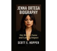 JENNA ORTEGA BIOGRAPHY: Her Rise to Fame and Lasting Impact