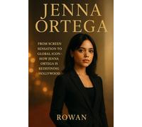 Jenna Ortega: From Screen Sensation to Global Icon - How Jenna Ortega is Redefining Hollywood