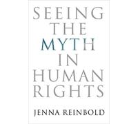 Jenna Reinbold Seeing the Myth in Human Rights (Copertina rigida)