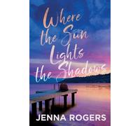 Jenna Rogers Where the Sun Lights the Shadows (Tascabile)