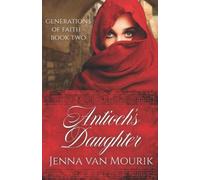 Jenna Van Mourik Antioch's Daughter (Tascabile) Generations of Faith