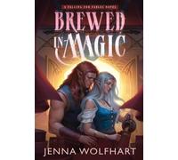 Jenna Wolfhart Brewed in Magic (Copertina rigida) Falling for Fables