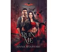 Jenna Wolfhart Ruin Me (Copertina rigida) Immortal Vices and Virtues