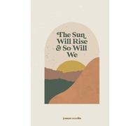 Jennae Cecelia The sun will rise and so will we (Tascabile)