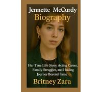 Jennette McCurdy Biography: Her True Life Story, Acting Career, Family Struggles, and Healing Journey Beyond Fame