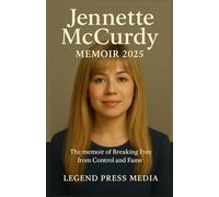 Jennette McCurdy Memoir 2025: The memoir of Breaking Free from Control and Fame