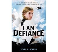 Jenni L Walsh Jenni L. Walsh I Am Defiance: A Novel of WWII (Copertina rigida)