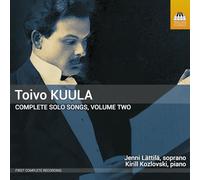 Jenni Lattila; Kirill Kozlovski - Toivo Kuula: Complete Solo Songs, Vol. 2