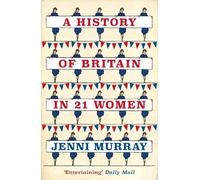 Jenni Murray A History of Britain in 21 Women (Tascabile)