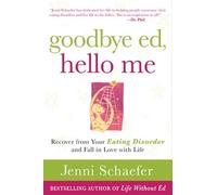 Jenni Schaefer Goodbye Ed, Hello Me: Recover from Your Eating Disord (Tascabile)