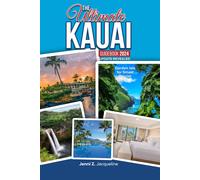 THE ULTIMATE KAUAI GUIDEBOOK 2024 UPDATE REVEALED: Garden Isle for Smart Tourist