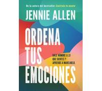 Jennie Allen Ordena tus emociones: Dale nombre a lo que sientes y ap (Tascabile)