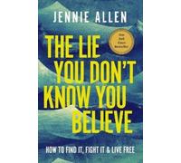 Jennie Allen The Lie You Don't Know You Believe (Copertina rigida)