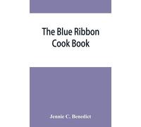 Jennie C Benedi The blue ribbon cook book; being a second publicatio (Tascabile)