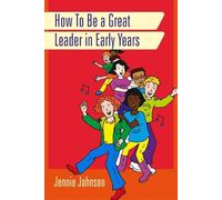 Jennie Johnson How to Be a Great Leader in Early Years (Tascabile)