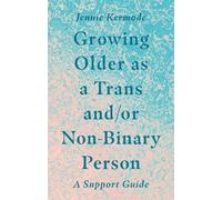 Jennie Kermode Growing Older as a Trans and/or Non-Binary Person (Tascabile)