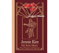 JENNIE KIM: Her Ruby Album - From Trainee to K-Pop Icon