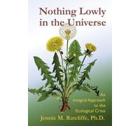Jennie M Ratcliffe Nothing Lowly in the Universe (Tascabile)