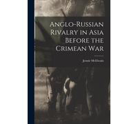 Jennie McElwain Anglo-Russian Rivalry in Asia Before the Crimean War (Tascabile)