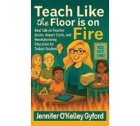 Jennie O'Kelley Gyford Teach Like the Floor Is on Fire (Tascabile)