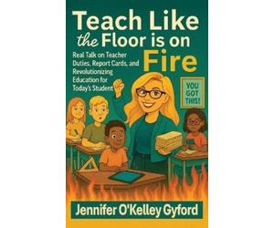 Jennie O'Kelley Gyford Teach Like the Floor Is on Fire (Tascabile)