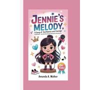 JENNIE’S MELODY: HER REAL STORY- HOW ONE BRAVE DREAMER BECAME A K-POP SUPERSTAR (FOR KIDS)