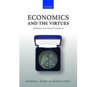 Jennifer A. Baker Economics and the Virtues (Copertina rigida)
