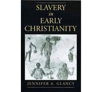 Jennifer A. Glancy Slavery in Early Christianity (Copertina rigida)