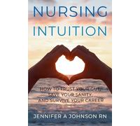 Jennifer A Johnson Nursing Intuition (Tascabile)