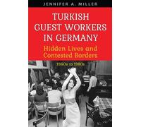 Jennifer A. Miller Turkish Guest Workers in Germany (Copertina rigida)