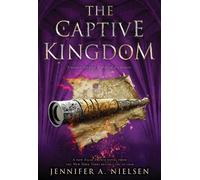 Jennifer A Nielse The Captive Kingdom (the Ascendance Series, Book 4 (Tascabile)