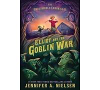 Jennifer A Nielsen Elliot and the Goblin War (Tascabile) Underworld Chronicles