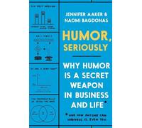Jennifer Aaker Naomi Bagdonas Humor, Seriously (Copertina rigida)