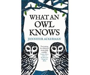 Jennifer Ackerman What an Owl Knows (Copertina rigida)