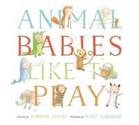 Jennifer Adams Animal Babies Like to Play (Copertina rigida)