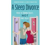 Jennifer Adams Neil S A Sleep Divorce: How to Sleep Apart, Not Fall (Tascabile)