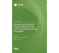 Jennifer Ahn-Ja Designing Cereal and Legume Based Foods with (Copertina rigida)